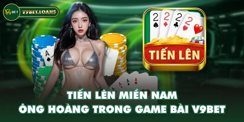 Tiến Lên Miền Nam - “Ông hoàng” trong Game Bài V9BET Tiến Lên Miền Nam - “Ông hoàng” trong Game Bài V9BET