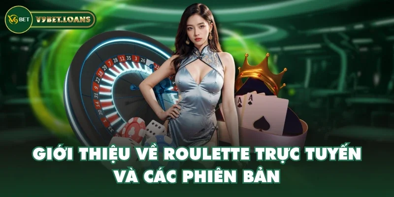 Giới thiệu về roulette trực tuyến và các phiên bản Giới thiệu về roulette trực tuyến và các phiên bản