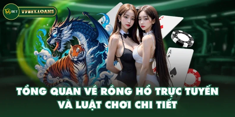 Tổng quan về Rồng Hổ trực tuyến và luật chơi chi tiết Tổng quan về Rồng Hổ trực tuyến và luật chơi chi tiết