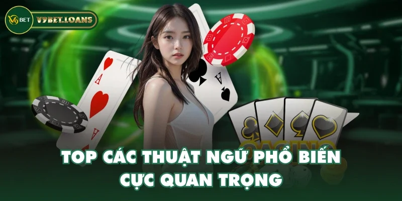 Top các thuật ngữ phổ biến cực quan trọng